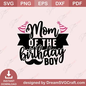 Mom Of The Birthday Boy SVG