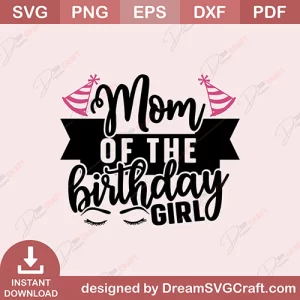 Mom Of The Birthday Girl SVG