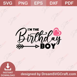 I Am The Birthday Boy SVG