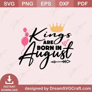 Kings Are Born In August SVG