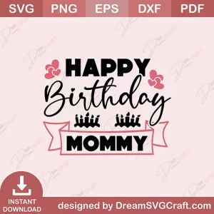 Happy Birthday Mommy SVG