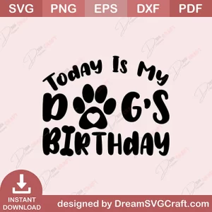 Today Is My Dogs Birthday SVG