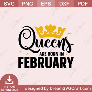Queen Are Born In Febuary SVG