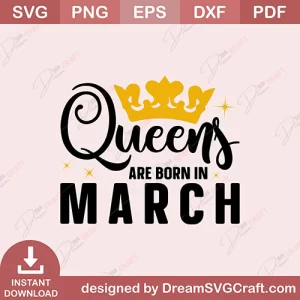 Queen Are Born In March SVG