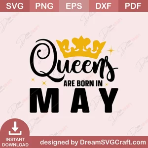 Queen Are Born In May SVG