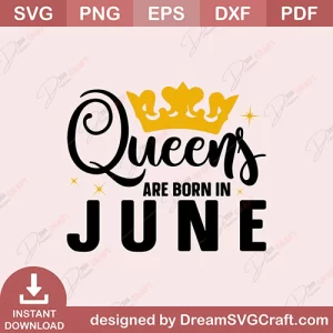 Queen Are Born In June SVG