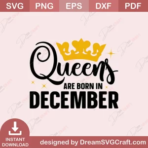 Queen Are Born In December SVG