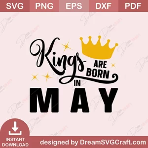 Kings Are Born In May SVG