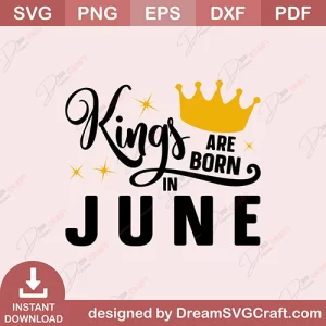 Kings Are Born In June SVG