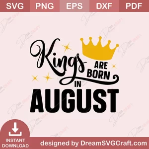Kings Are Born In August SVG