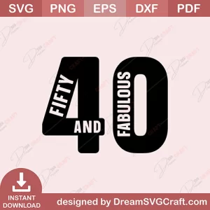Forty And Fabulous SVG