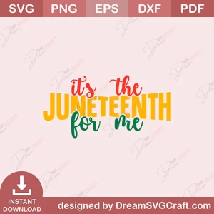 Its The Juneteenth For Me SVG