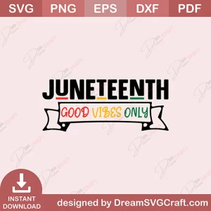 Juneteenth Good Vibes Only SVG