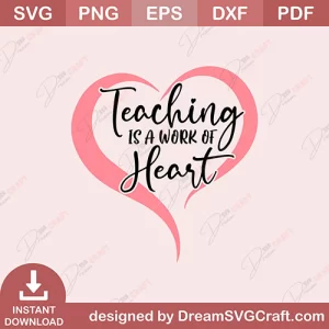 Teaching Is A Work Of Heart SVG
