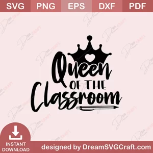 Queen Of The Classroom SVG