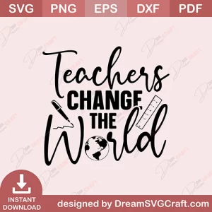 Teachers Change The World SVG