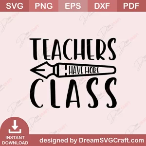 Teacher Have More Class SVG