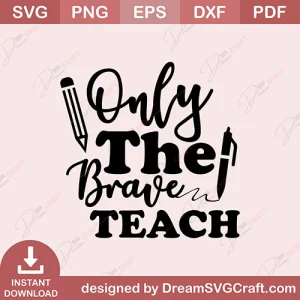 Only The Brave Teach SVG