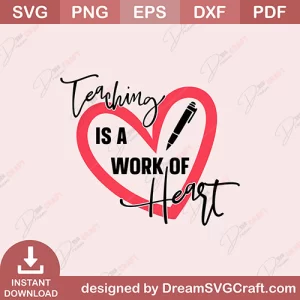 Teaching Is A Work Of Heart SVG