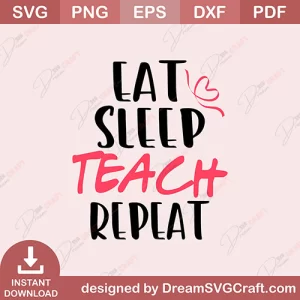 Eat Sleep Teach Repeat SVG