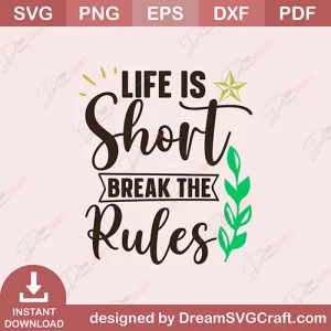 Life Is Short Break The Rules SVG