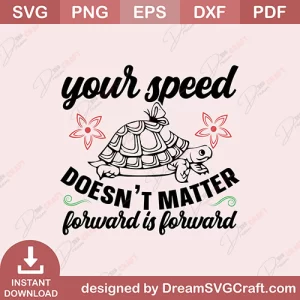 Your Speed Doesnt Matter Forward Is Forward SVG