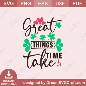 Great Things Take Time SVG