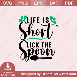 Life Is Short Lick The Spoon SVG