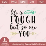 SD10658 Life Is Tough But So Are You LifeQuotes