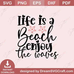 Life Is A Beach Enjoy The Waves SVG