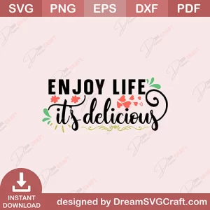 Enjoy Life Its Delicious SVG