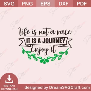 Life Is Not A Race It Is Journey Enjoy It SVG