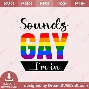 Sounds Gay I Am In SVG