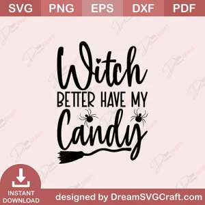 Witch Better Have My Candy SVG