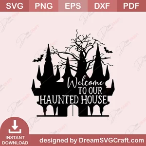 Welcome To Our Haunted House SVG