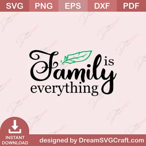 Family Is Everything SVG