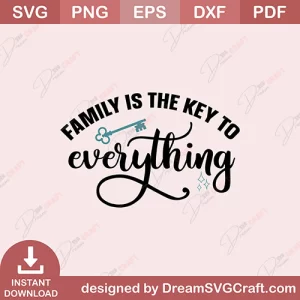 Family Is The Key To Everything SVG
