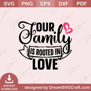 Our Family Is Rooted In Love SVG