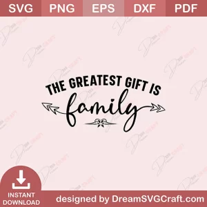The Greatest Gift If Family SVG