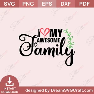 I Love My Awesome Family SVG