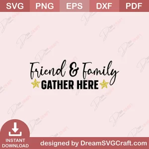 Friend And Family Gather Here SVG
