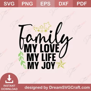 Family My Love My Life My Joy SVG