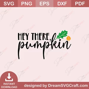 Hey There Pumpkin SVG