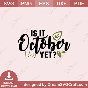 Is It October Yet SVG