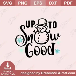 Up To Snow Good SVG | Funny Winter Quote Cut File
