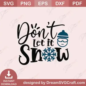 Don't Let It Snow SVG | Funny Winter Quote Cut File