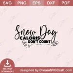 Snow Day Calories Don't Count SVG | Funny Winter Quote Design