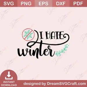 I Hate Winter SVG – Funny Winter Cut File for Cricut