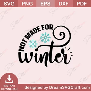 Not Made For Winter SVG