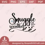 Snuggle Weather SVG | Cozy Winter Cricut & Silhouette